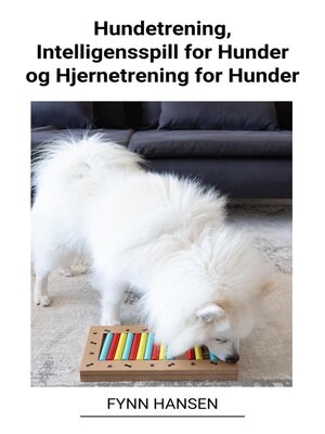 Hundetrening, Intelligensspill for Hunder og Hjernetrening for Hunder - ebook